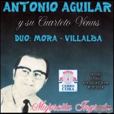 MUJERCITA INGRATA - ANTONIO AGUILAR Y SU CUARTETO VENUS - Año 2014